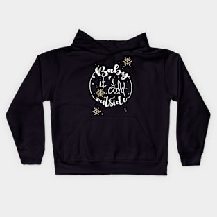 Baby It is Cold Outside on the Christmas day Kids Hoodie